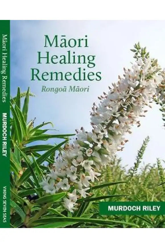 Māori Healing Remedies: Rongoa Māori by Murdoch Riley