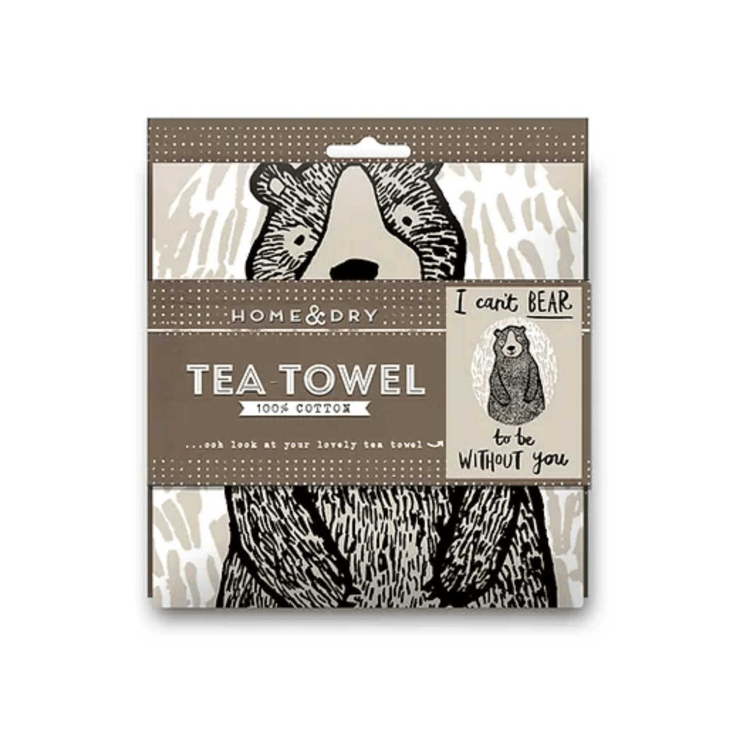 Home & Dry tea towel - Can't Bear to be without you