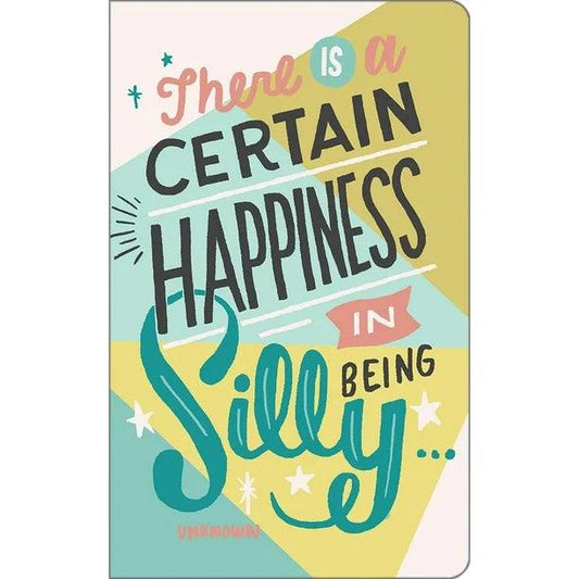 There Is a Certain Happiness in Being Silly and Ridiculous : Write Now Journal