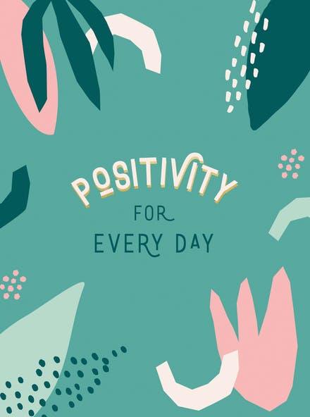 Positivity For Every Day