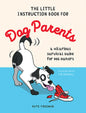 The Little Instruction Book For Dog Parents