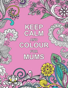 Keep Calm and Colour For Mum
