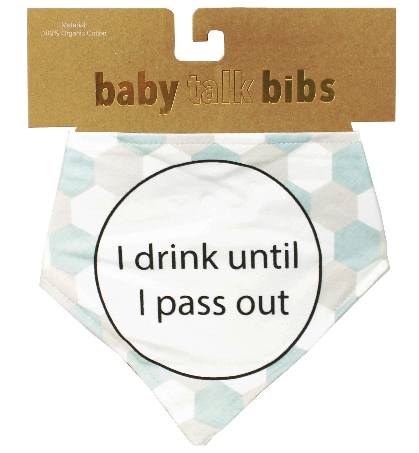 Baby Talk Bibs -I Drink Until