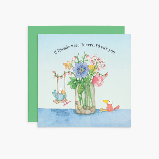 If Friends Were Flowers Card