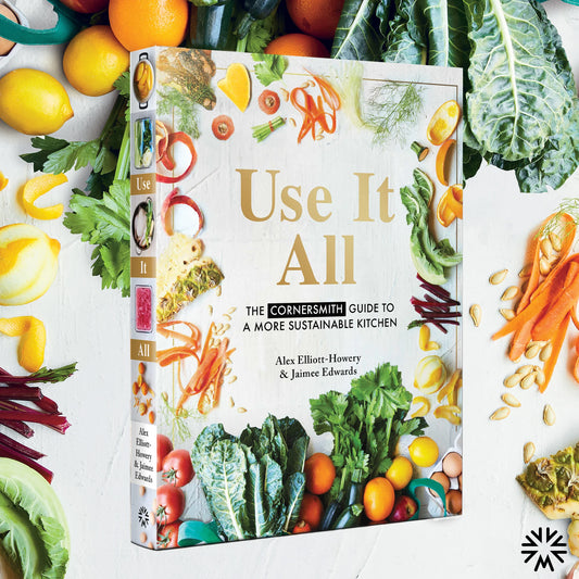 Use it All: The Cornersmith Guide to a More Sustainable Kitchen