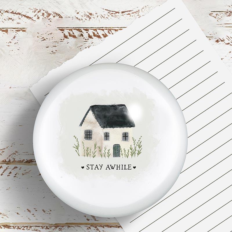 Glass Paperweight Dome -Stay Awhile